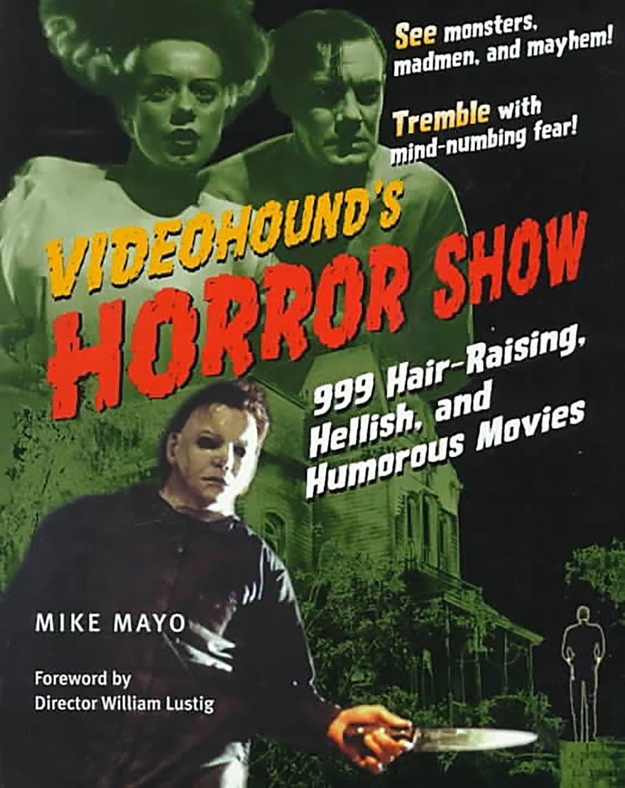Videohound's Horror Show: 999 Hair-Raising, Hellish, and Humorous Movies